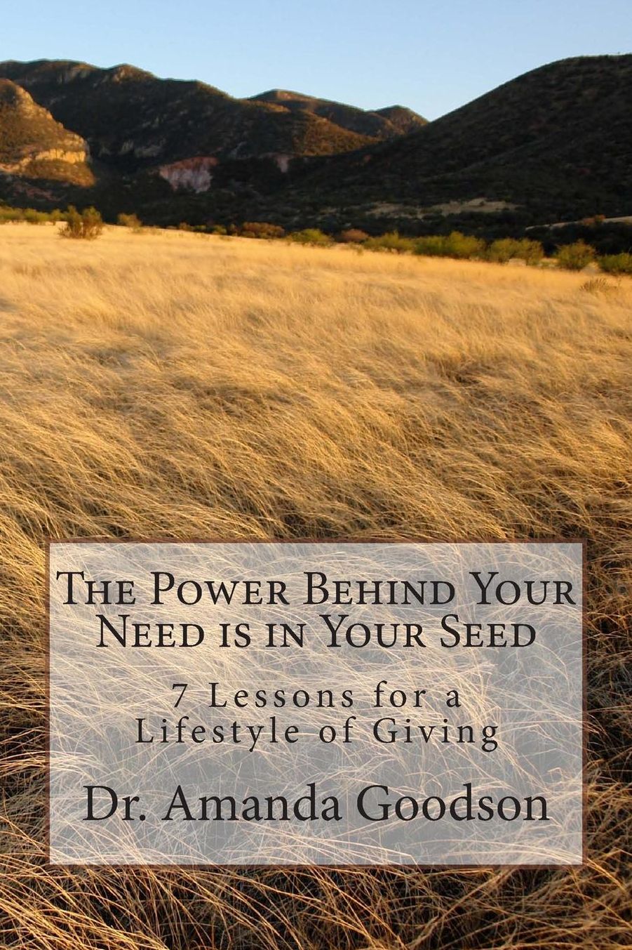 The Power Behind Your Need is in Your Seed: 7 Lessons for a Lifestyle of Giving