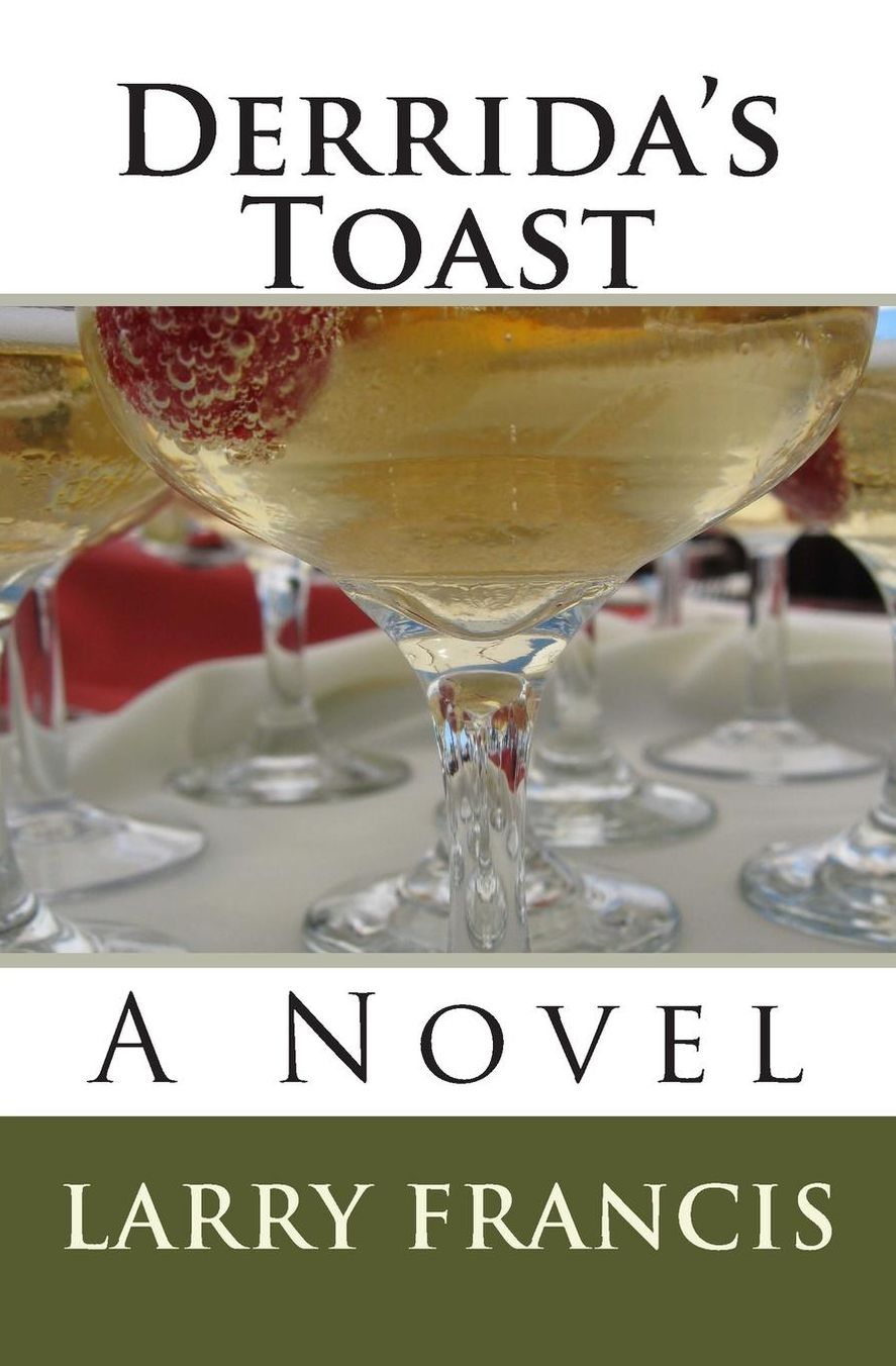 Derrida's Toast: A Novel