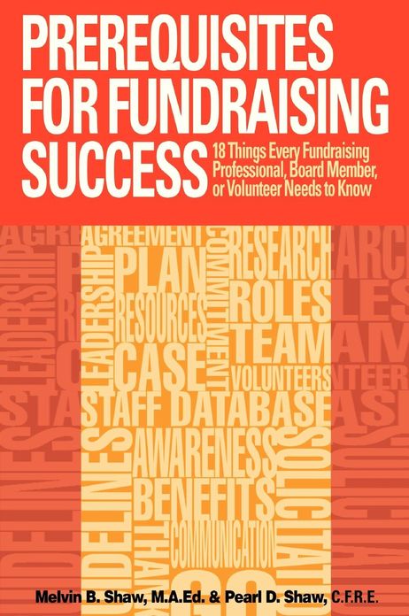 Prerequisites for Fundraising Success: The 18 Things You Need to Know as a Fundraising Professional, Board Member, or Volunteer