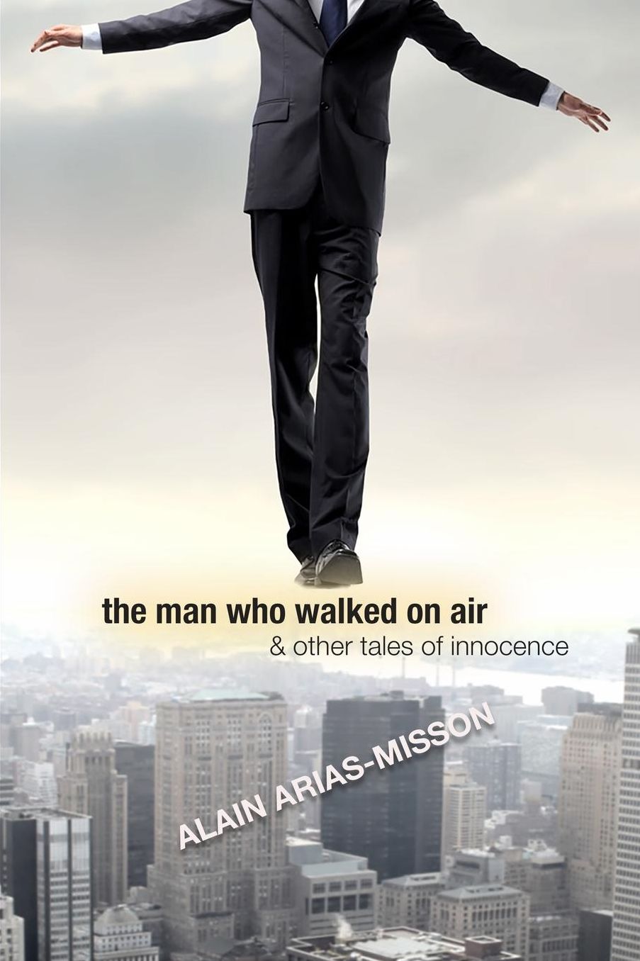 The Man Who Walked On Air & Other Tales Of Innocence