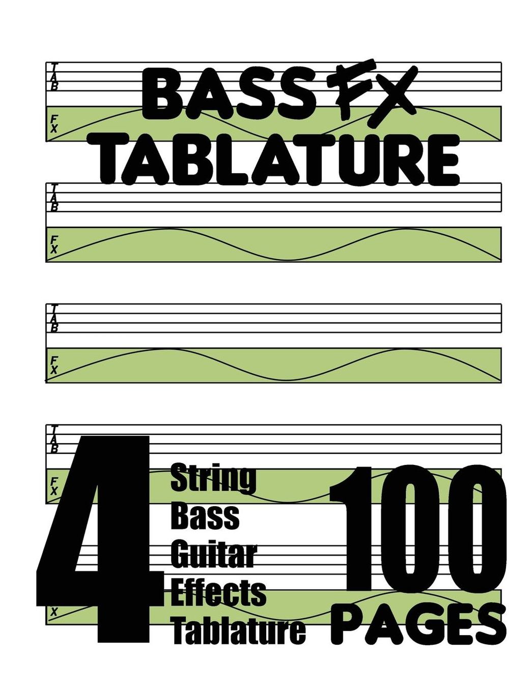 Bass FX Tablature 4-String Bass Guitar Effects Tablature 100 Pages