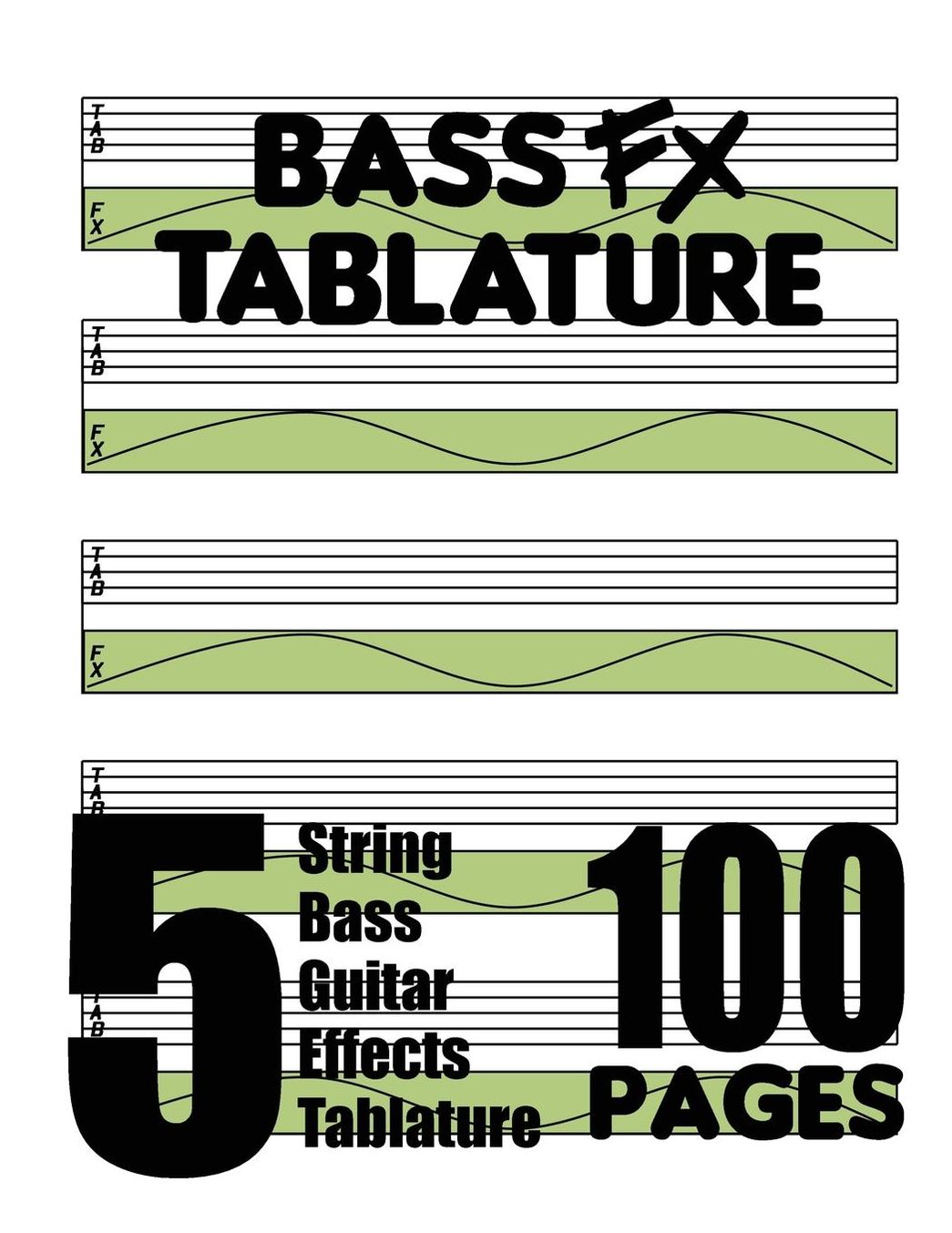 Bass FX Tablature 5-String Bass Guitar Effects Tablature 100 Pages