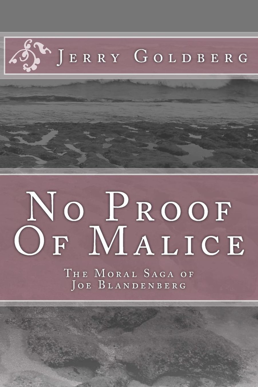 No Proof Of Malice: The Moral Saga of Joe Blandenberg