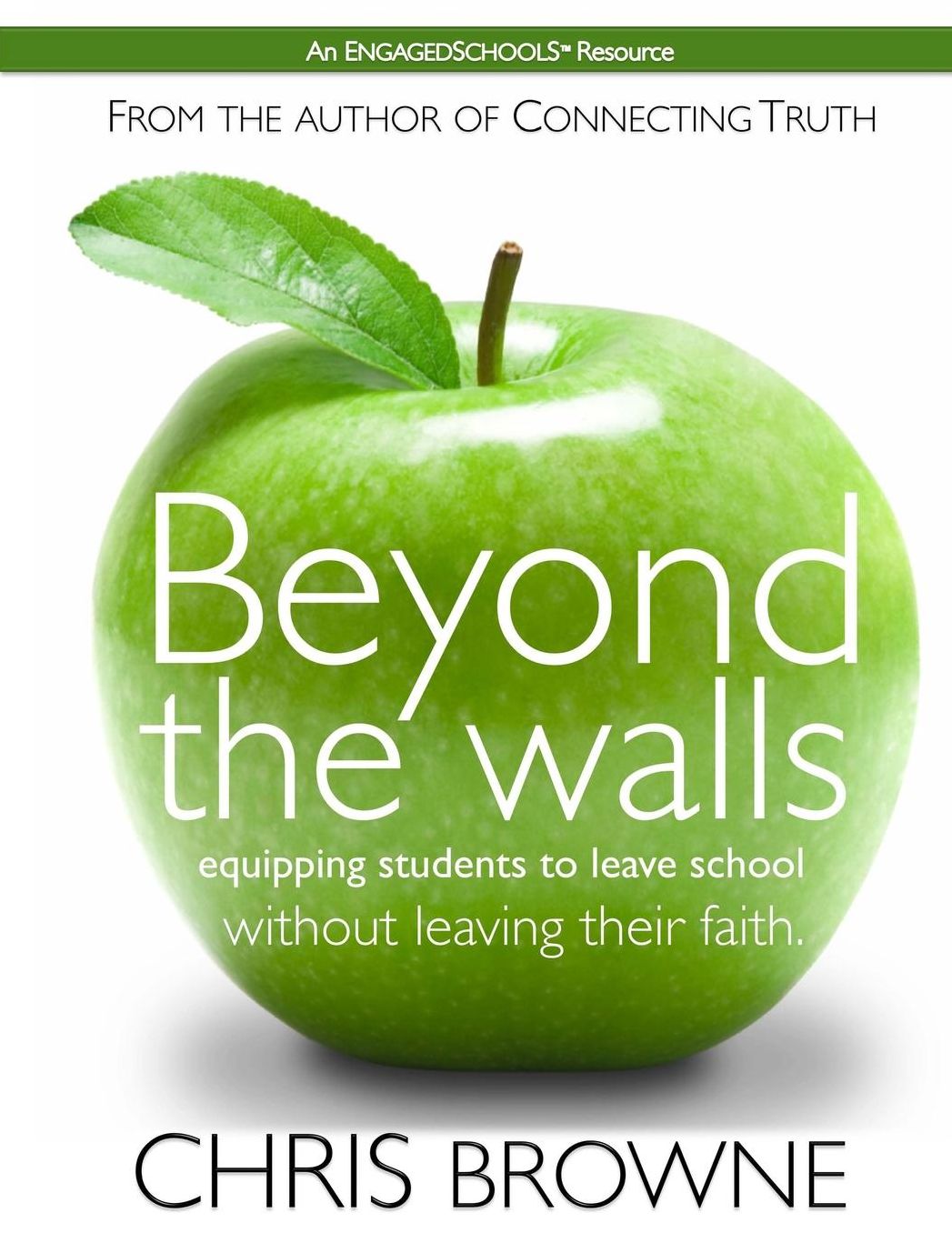 Beyond The Walls: Participant Workbook: Equipping students to leave school without leaving their faith.