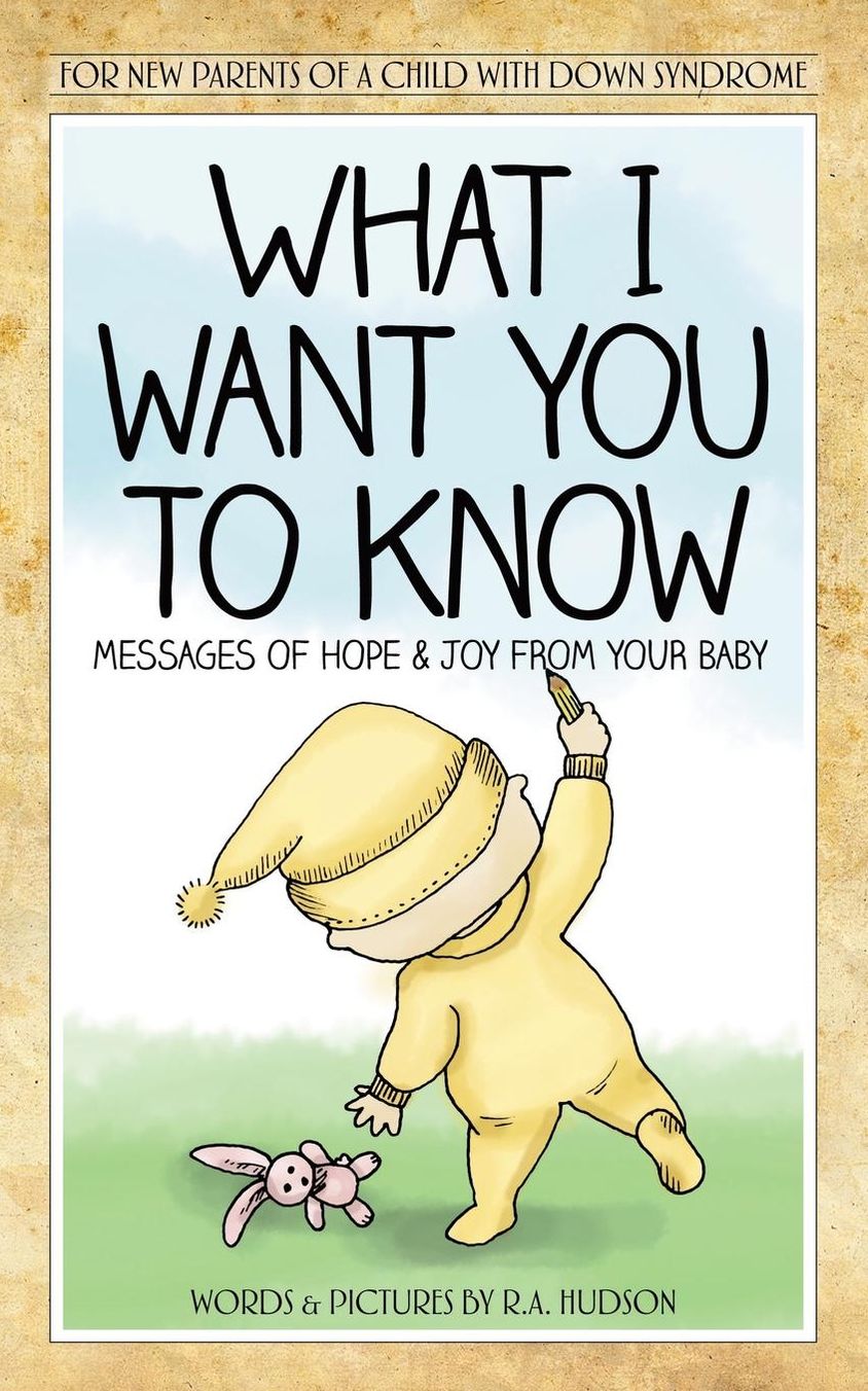 What I Want You To Know: Messages Of Hope & Joy From Your Baby