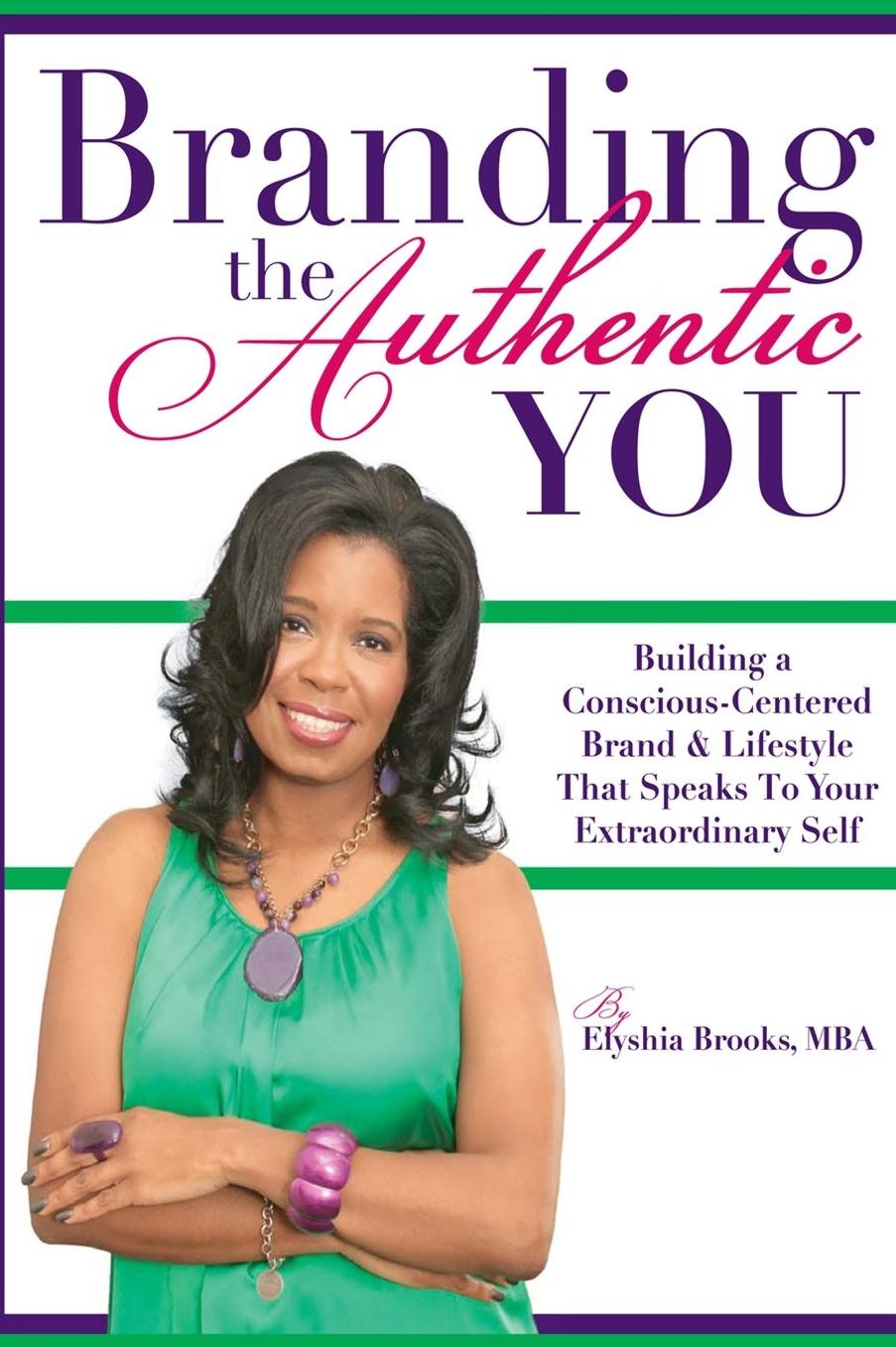 Branding The Authentic "You": Building a Conscious-Centered Brand & Lifestyle that Speaks to Your Extraordinary Self