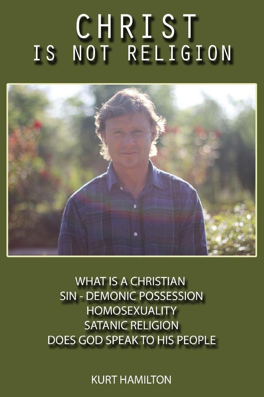 Christ Is Not Religion: Homosexuality - What Is A Christian - Sin - Demonic Possession - Satanic Religion - Christ Is Not Religion -