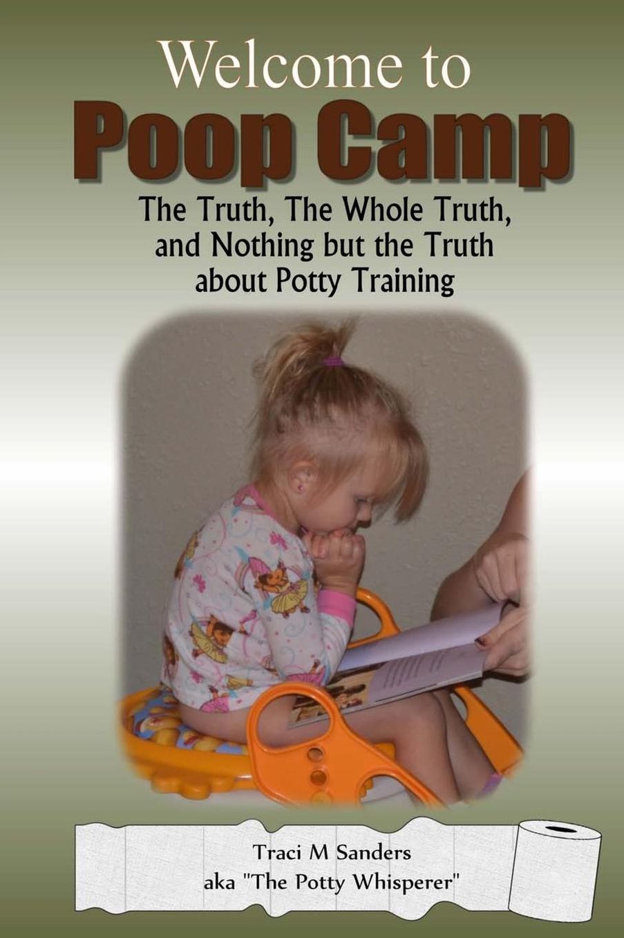 Welcome to "Poop Camp": The Truth, the Whole Truth, and Nothing but the Truth about Potty Training