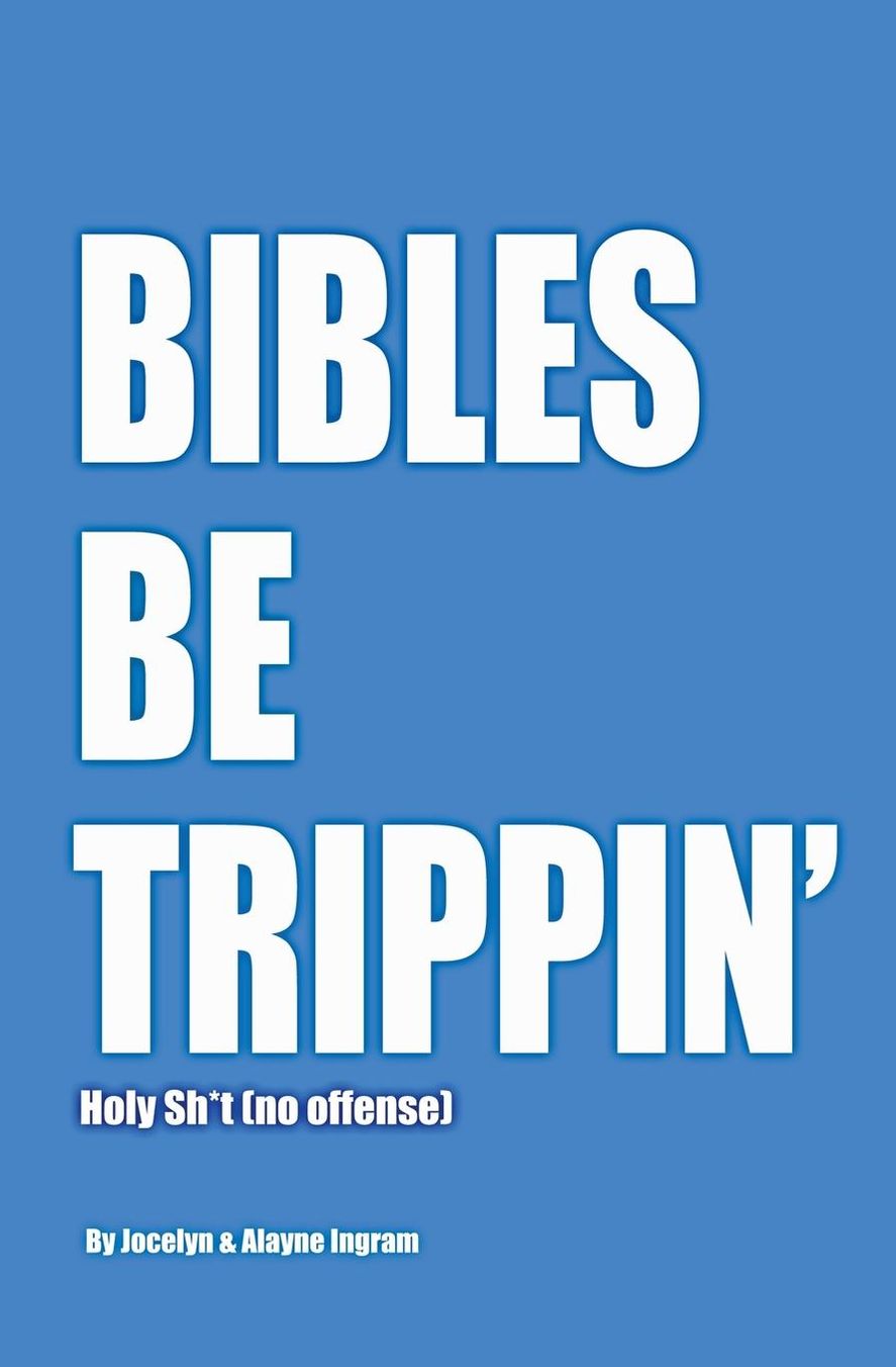Bibles Be Trippin': Holy Sh*t (no offense)