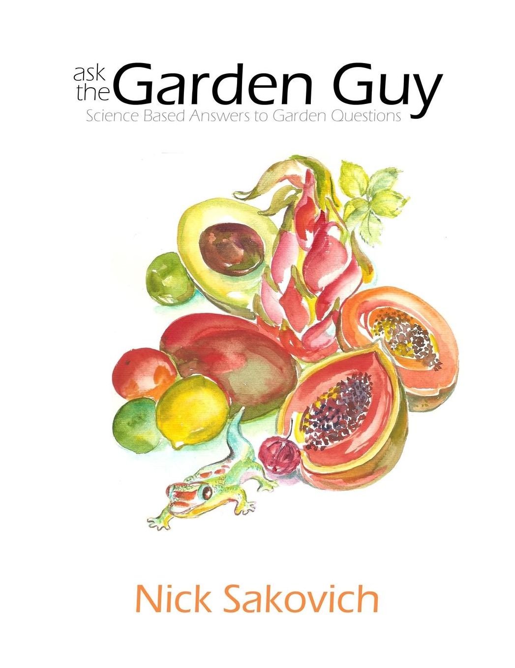 Ask the Garden Guy: Science Based Answers to Garden Questions
