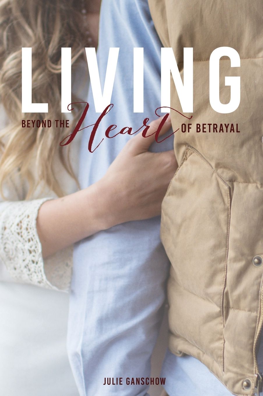 Living Beyond the Heart of Betrayal: : Biblically Addressing the Pain of Sexual Sin