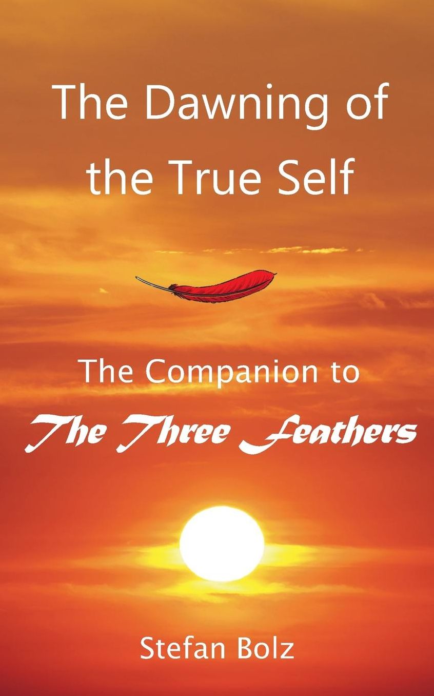 The Dawning of the True Self: A Companion to "The Three Feathers"