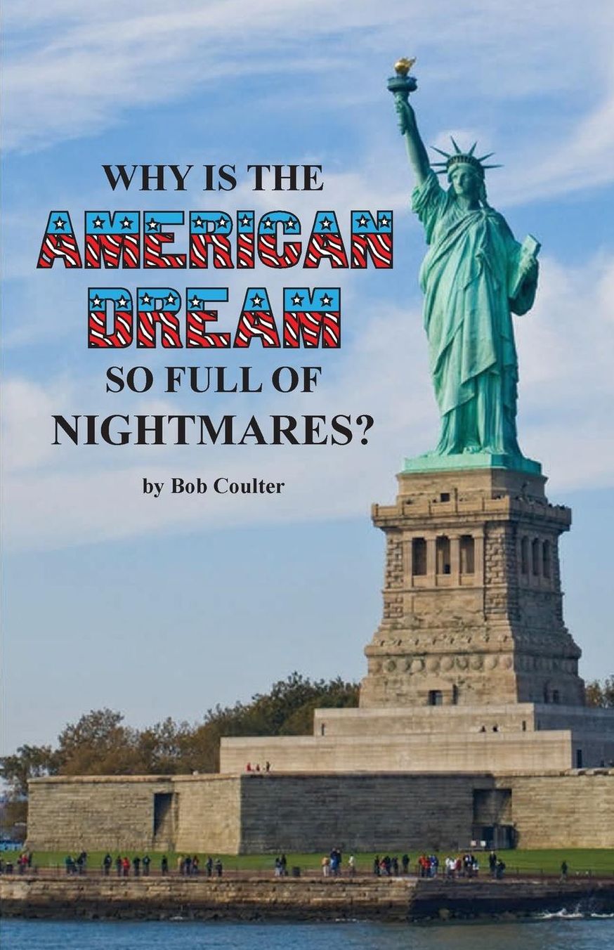 Why is the AMERICAN DREAM so full of NIGHTMARES?