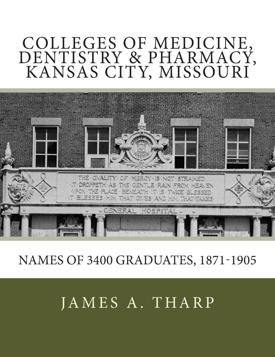 Colleges of Medicine, Dentistry & Pharmacy Kansas City, Missouri Names of 3400 Graduates, 1871-1905