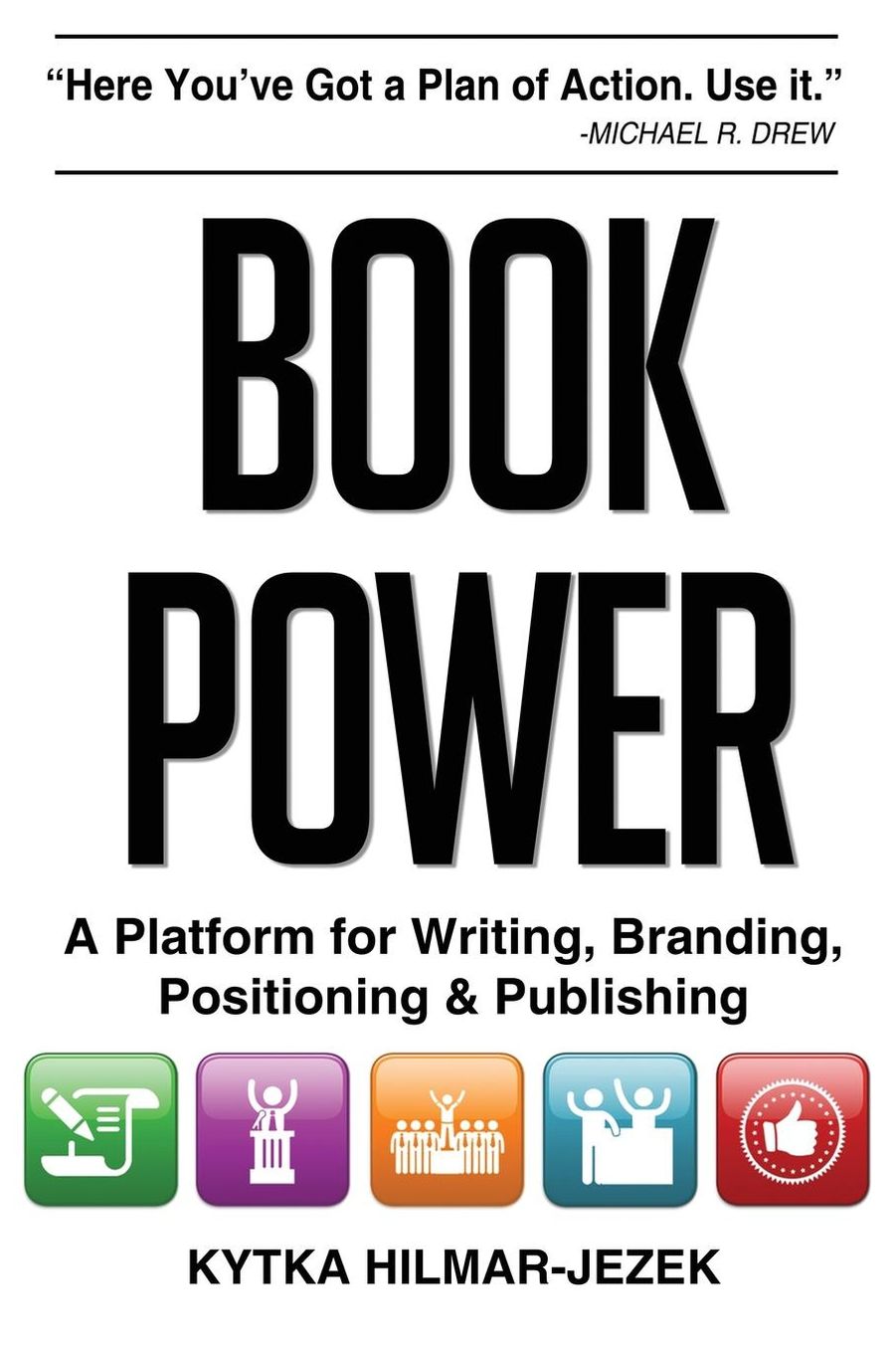 Book Power: A Platform for Writing, Branding, Positioning & Publishing