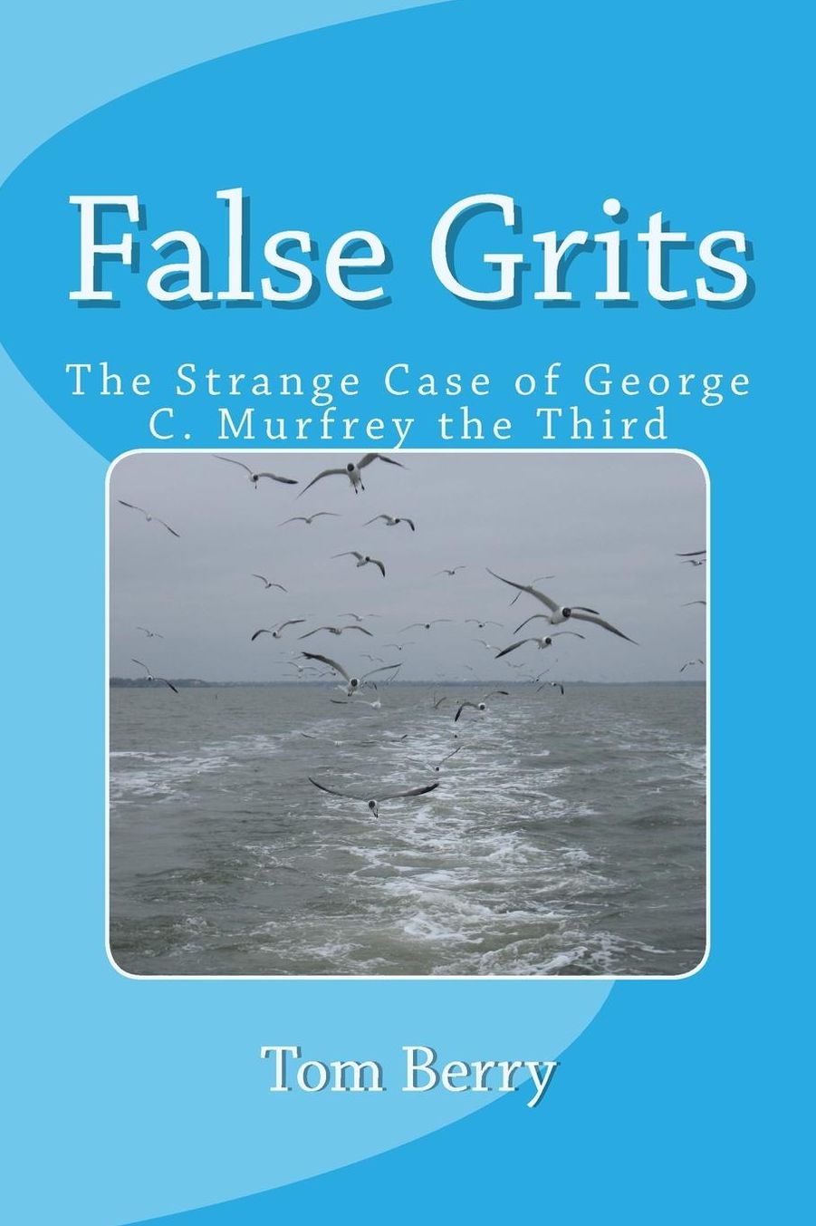 False Grits: The Strange Case of George C. Murfrey the Third