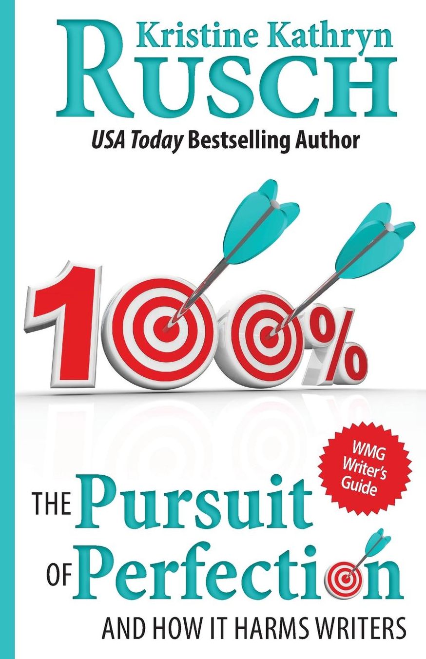 The Pursuit of Perfection: And How It Harms Writers