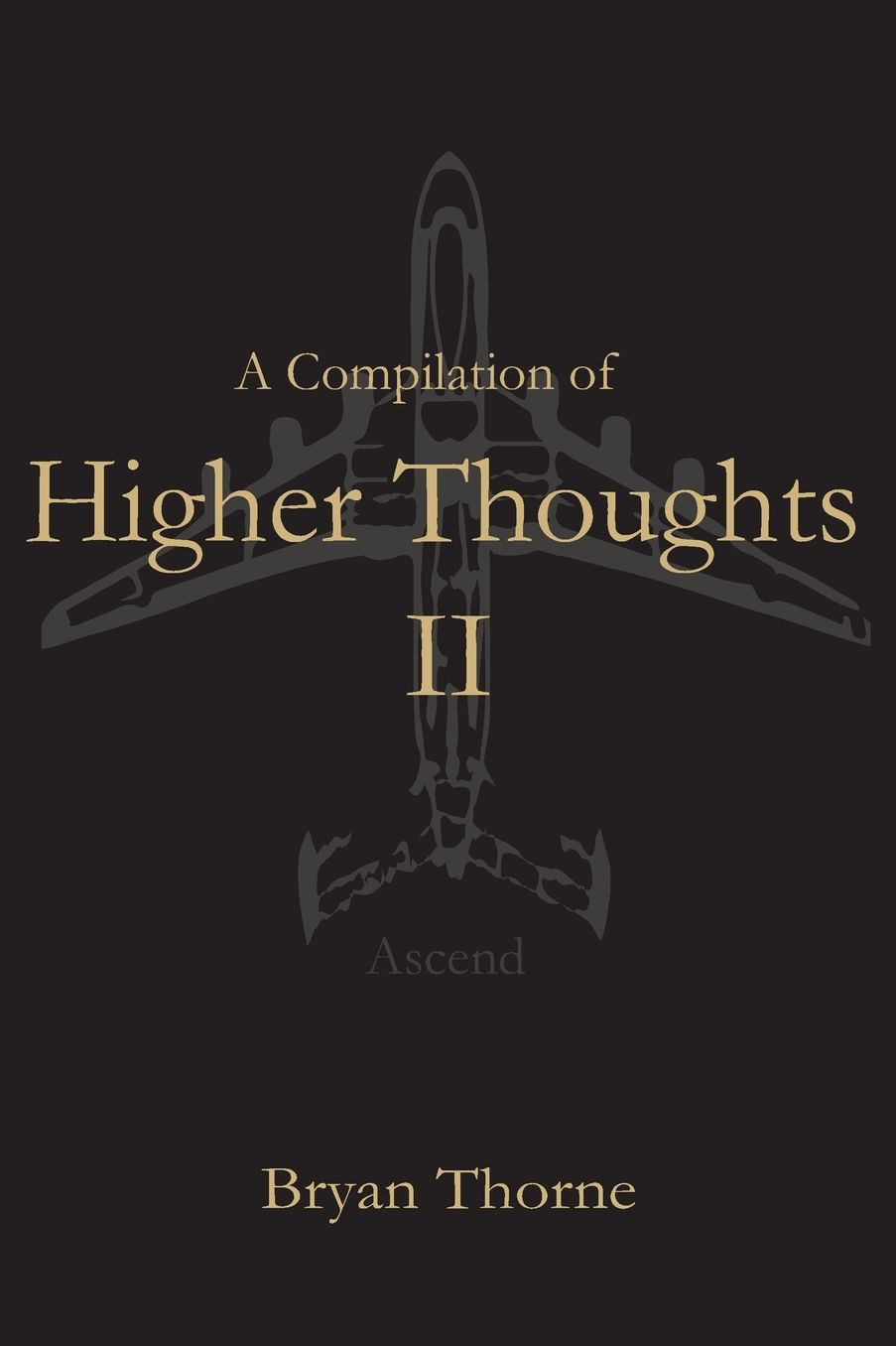 A Compilation of Higher Thoughts: Vol. II: Ascend
