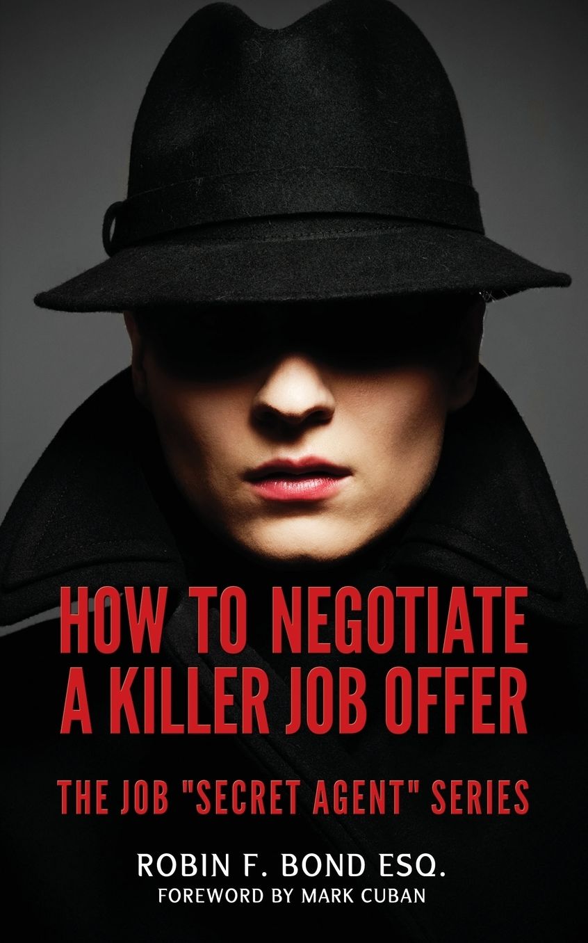 How to Negotiate A Killer Job Offer: The Job "Secret Agent" Series