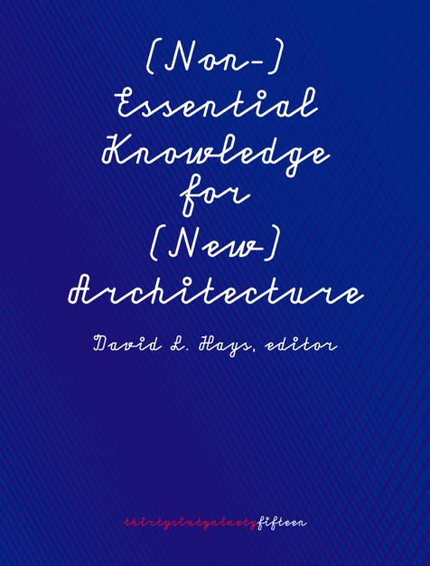 (Non-)Essential Knowledge for (New) Architecture: 306090, Volume 15