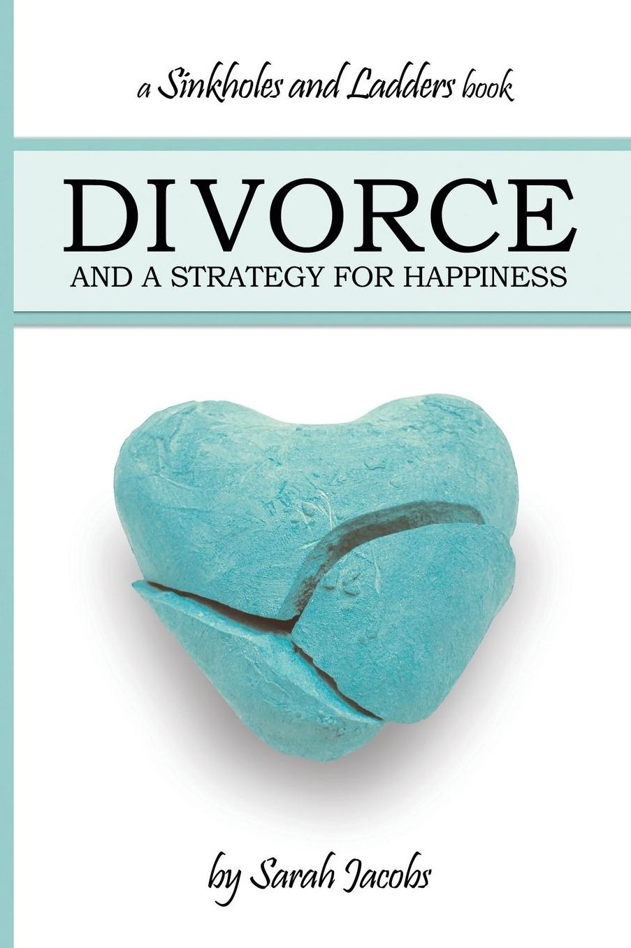 Divorce and a Strategy for Happiness: A Sinkholes and Ladders Book