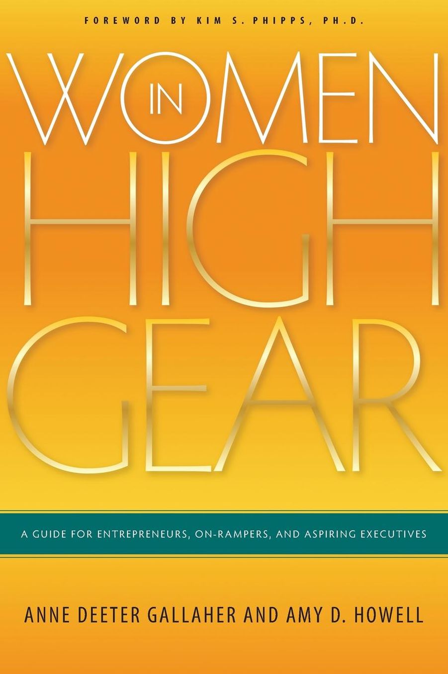 Women in High Gear: A Guide for Entrepreneurs, On-Rampers, and Aspiring Executives