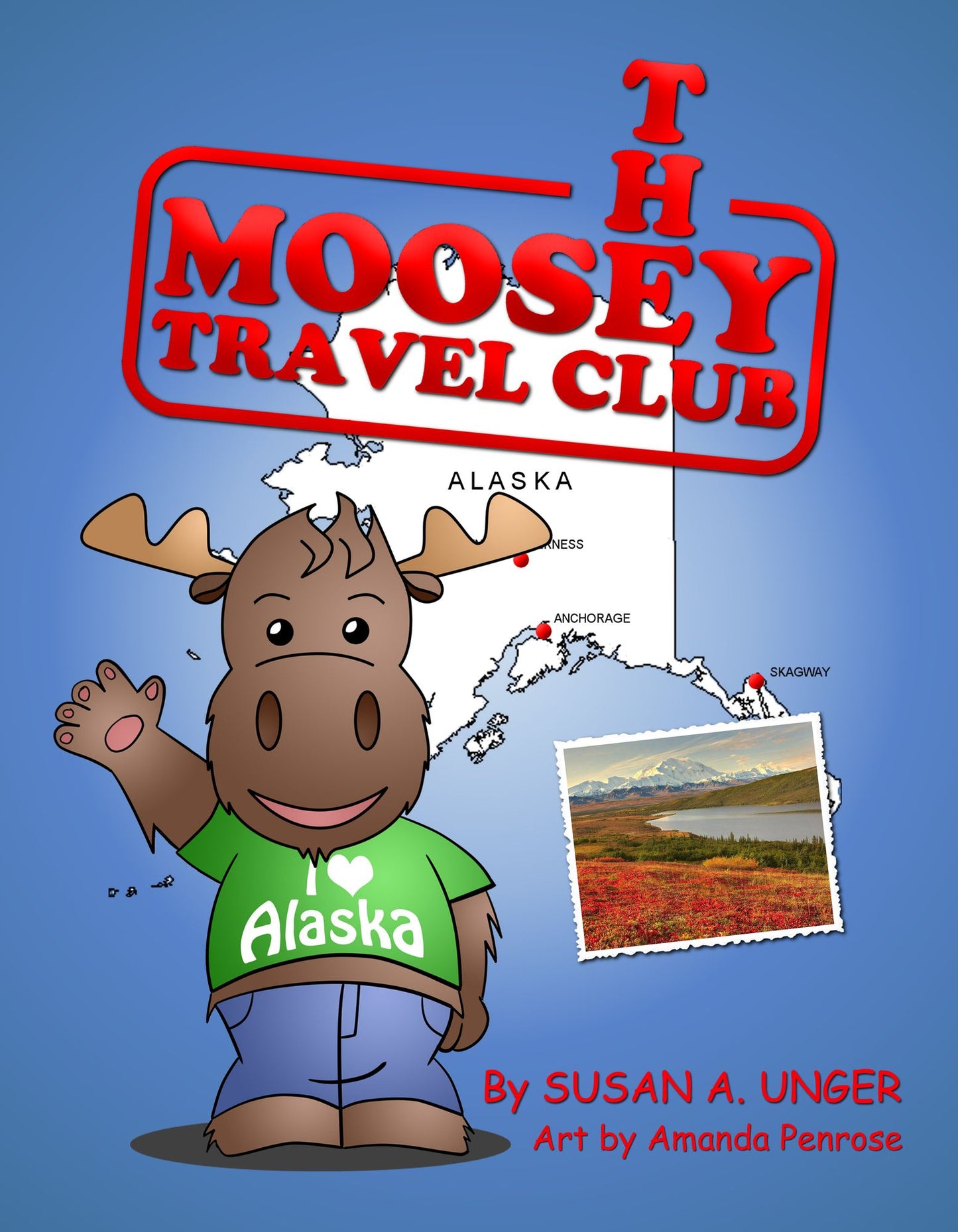 The Moosey Travel Club: Moosey Goes to Alaska