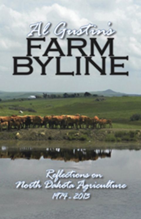 Al Gustin's Farm Byline: Reflections on North Dakota Agriculture 1974-2013