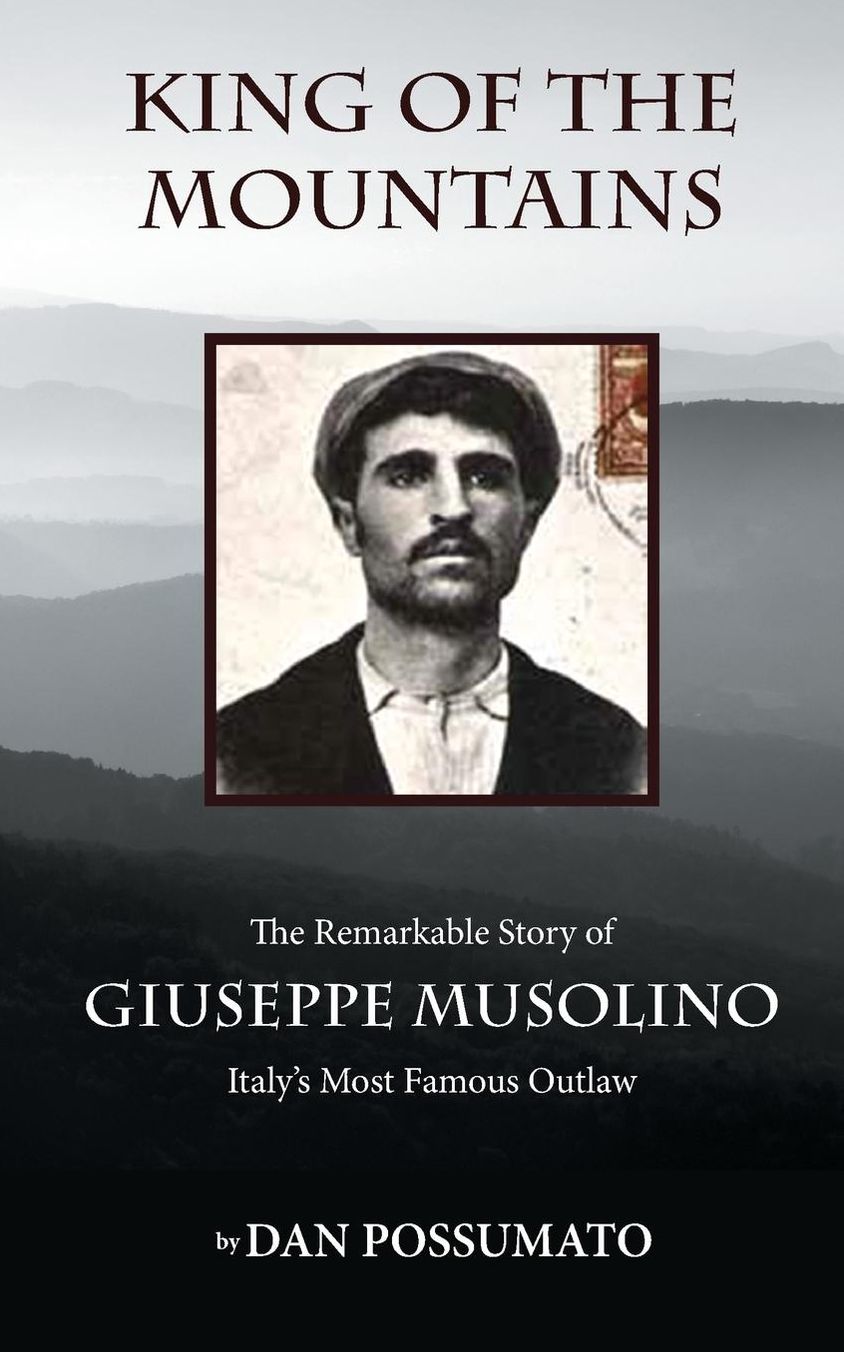 King of the Mountains: The Remarkable Story of Giuseppe Musolino, Italy's Most Famous Outlaw