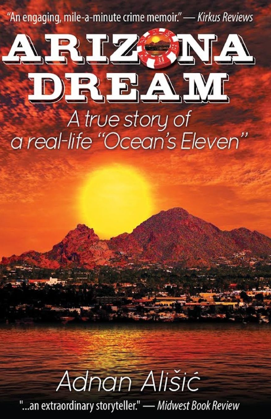 Arizona Dream: A true story of a real-life "Ocean's Eleven"