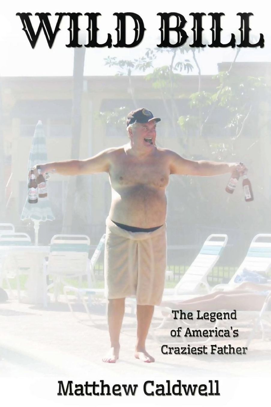 Wild Bill: Legend of America's Craziest Father