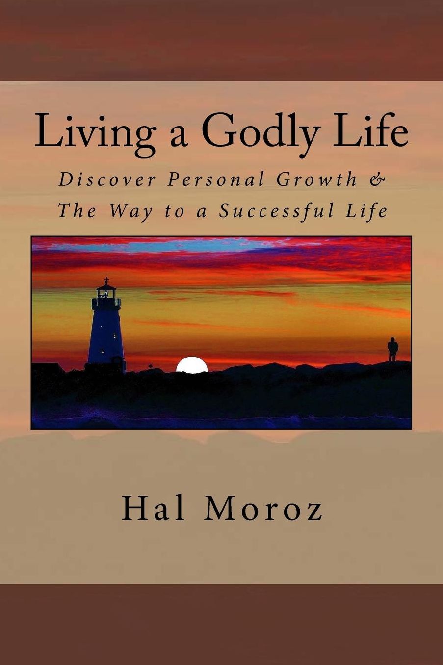 Living a Godly Life: Discover Personal Growth & The Way to a Successful Life