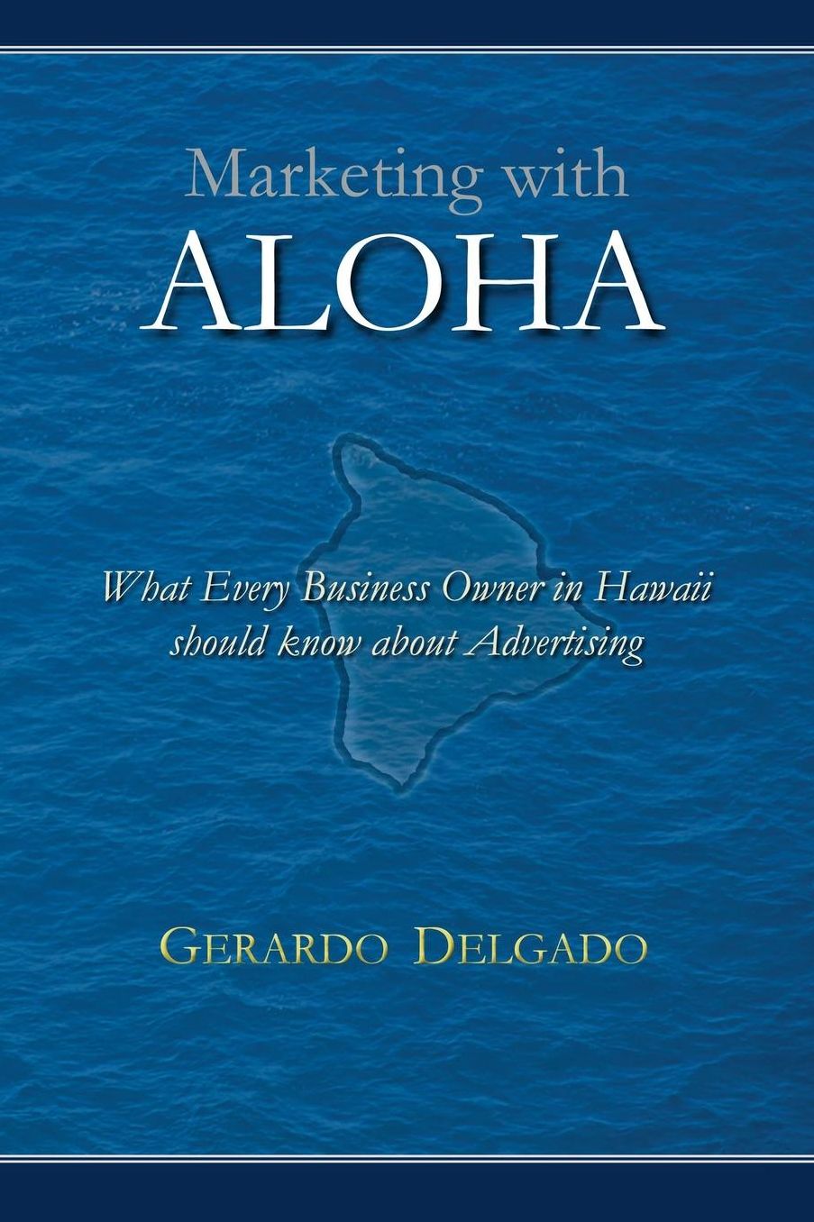 Marketing with Aloha: What Every Business Owner in Hawaii Should Know About Advertising
