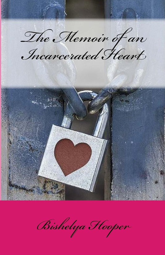 The Memoir of an Incarcerated Heart