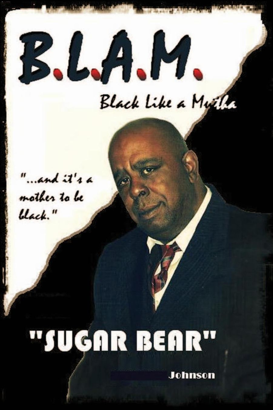 B L A M: Black Like A Mutha