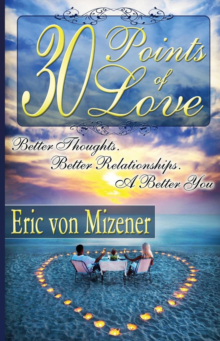 Thirty Points of Love: Better Thoughts. Better Relationships. A Better You.