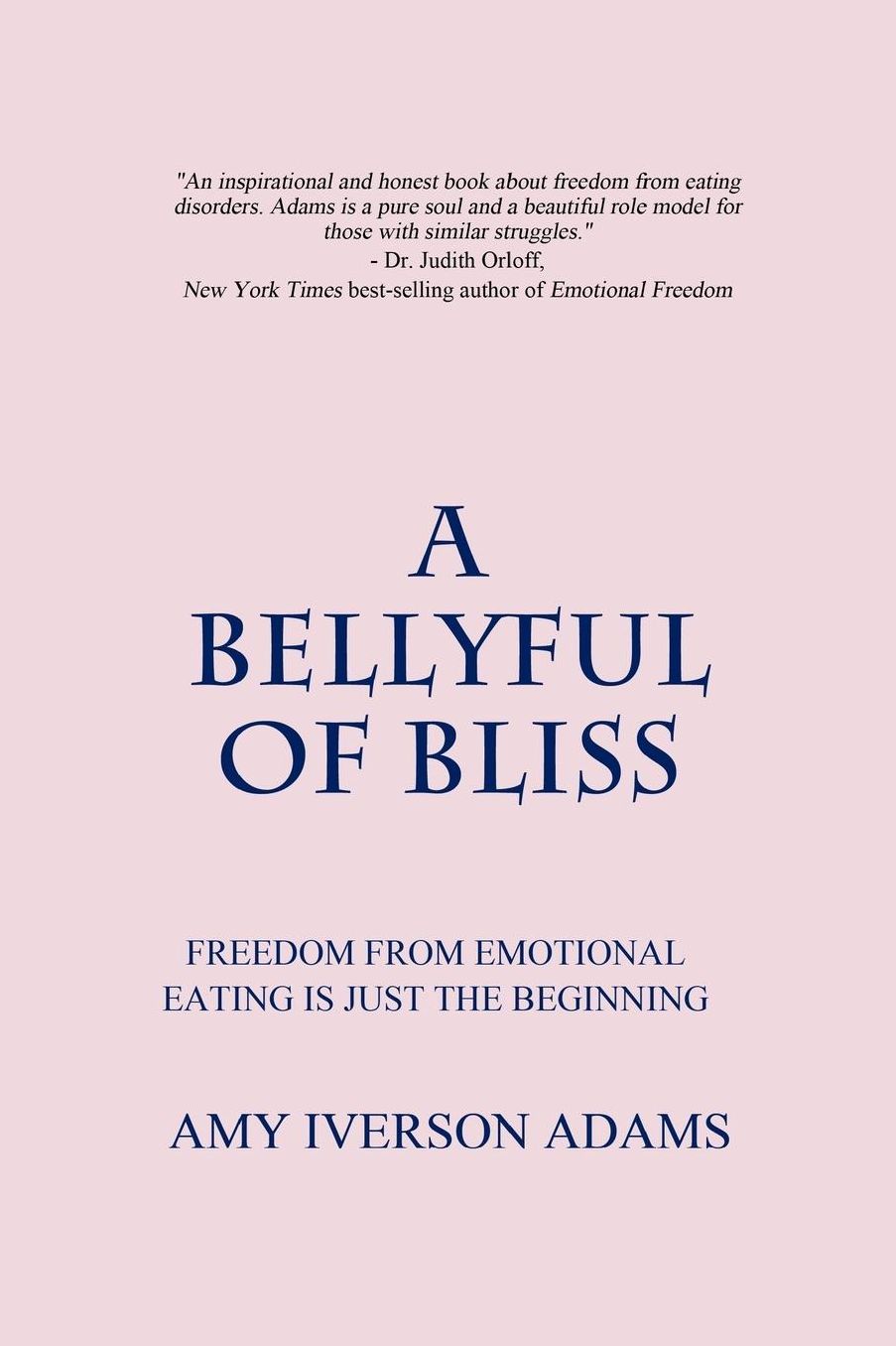 A Bellyful of Bliss: Freedom from Emotional Eating Is Just the Beginning