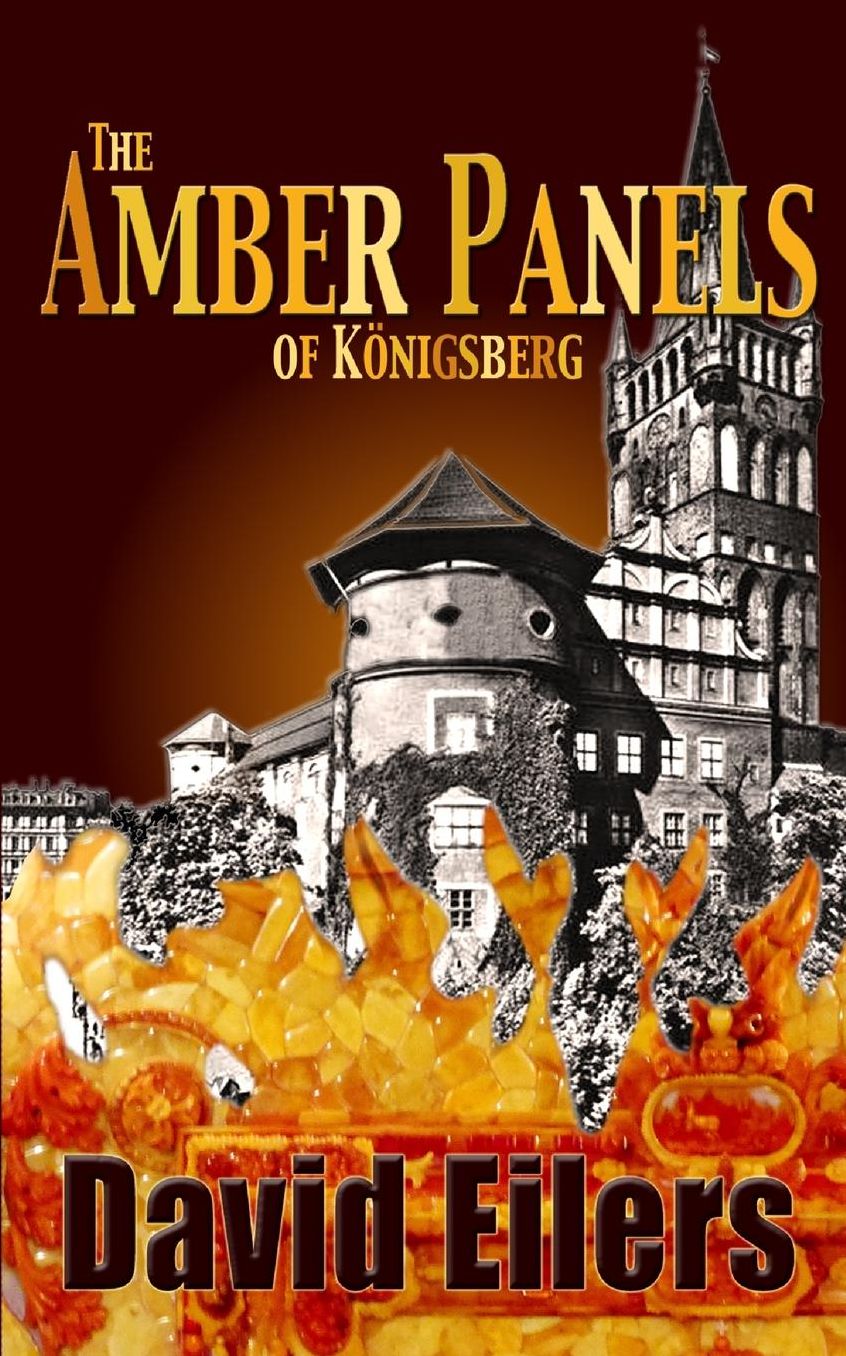 Amber Panels of Konigsberg: A Novel by David Eilers