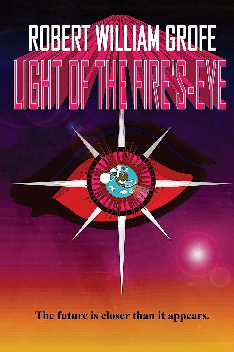 Light of the Fire's-Eye: The future is closer than it appears.
