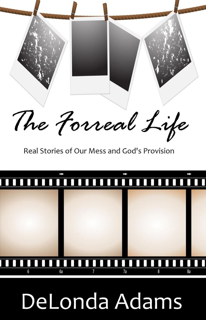 The Forreal Life: Real Stories of Our Mess and God's Provision