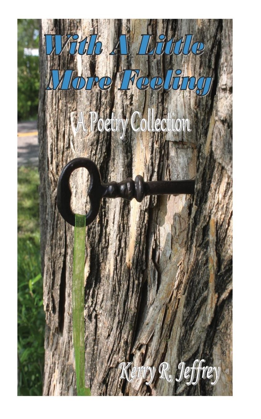 With A Little More Feeling: A Poetry Collection