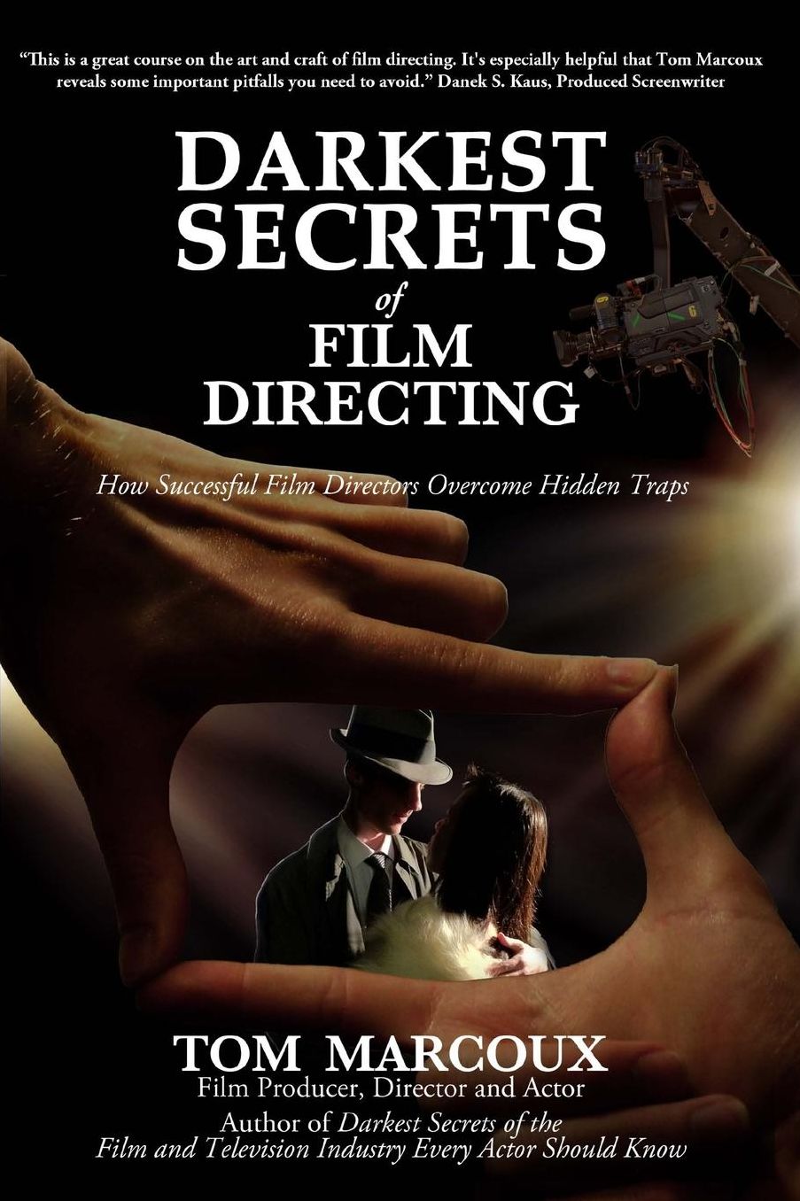 Darkest Secrets of Film Directing: How Successful Film Directors Overcome Hidden Traps