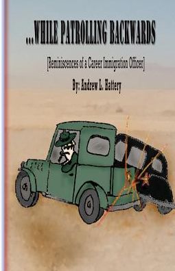 While Patrolling Backwards: Reminiscences of a Career Immigration Officer