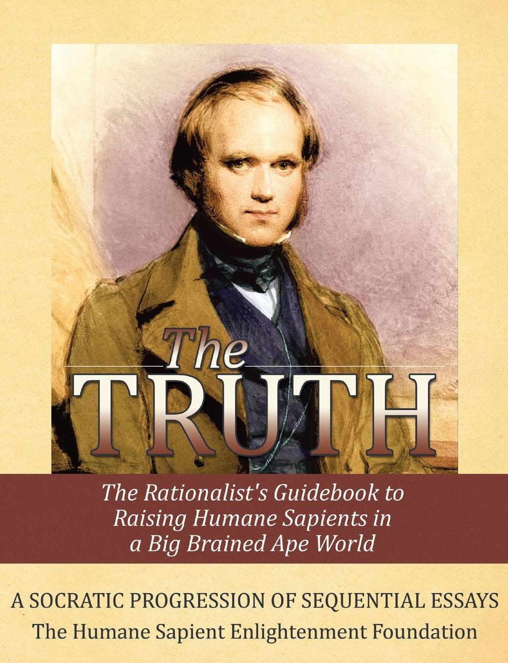 The TRUTH: The Rationalist's Guidebook to Raising Humane Sapients in a Big Brained Ape World