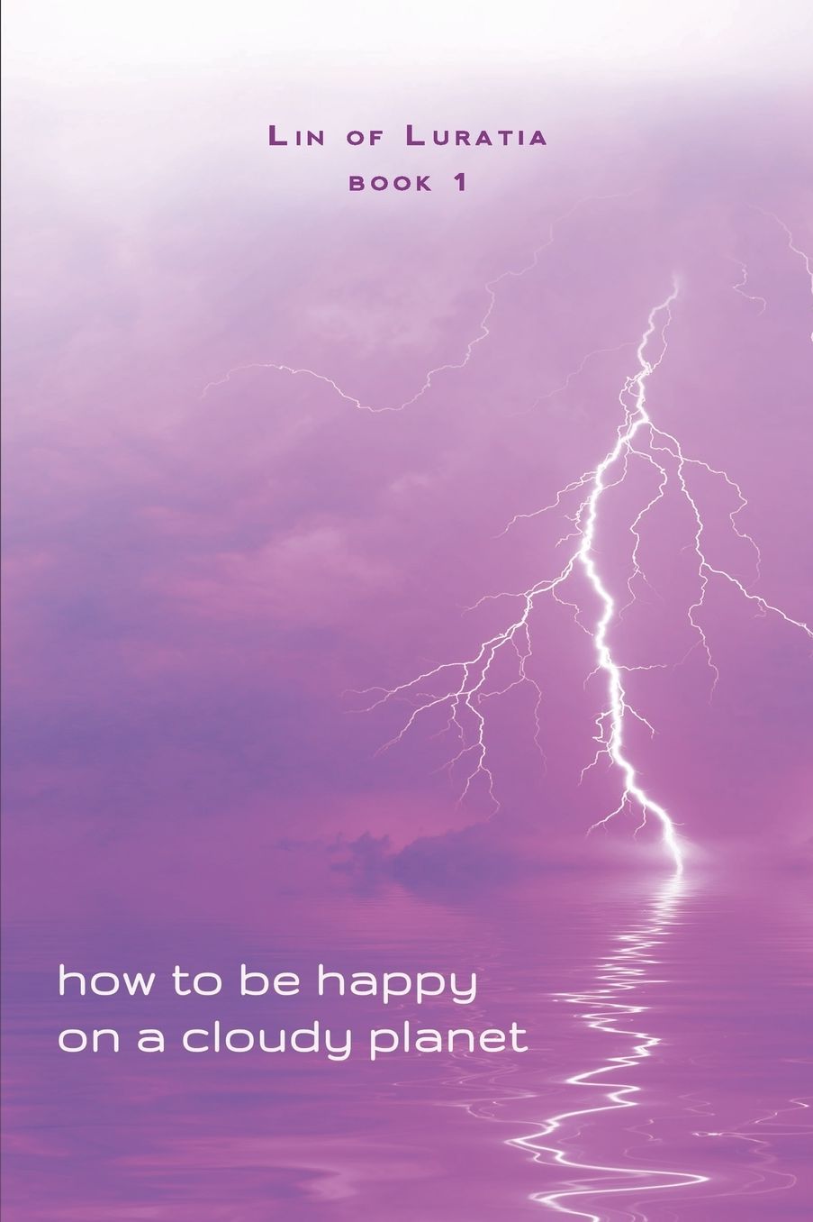 How to be Happy on a Cloudy Planet: Book 1