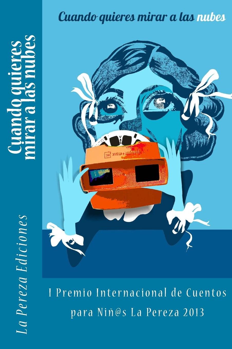 Cuando quieres mirar a las nubes: I Premio Internacional de Cuentos para Niños La Pereza 2013