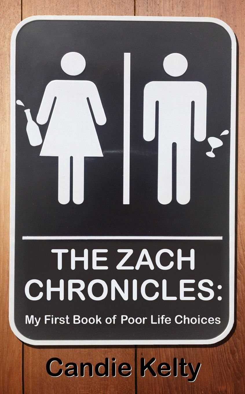 The Zach Chronicles: My First Book of Poor Life Choices