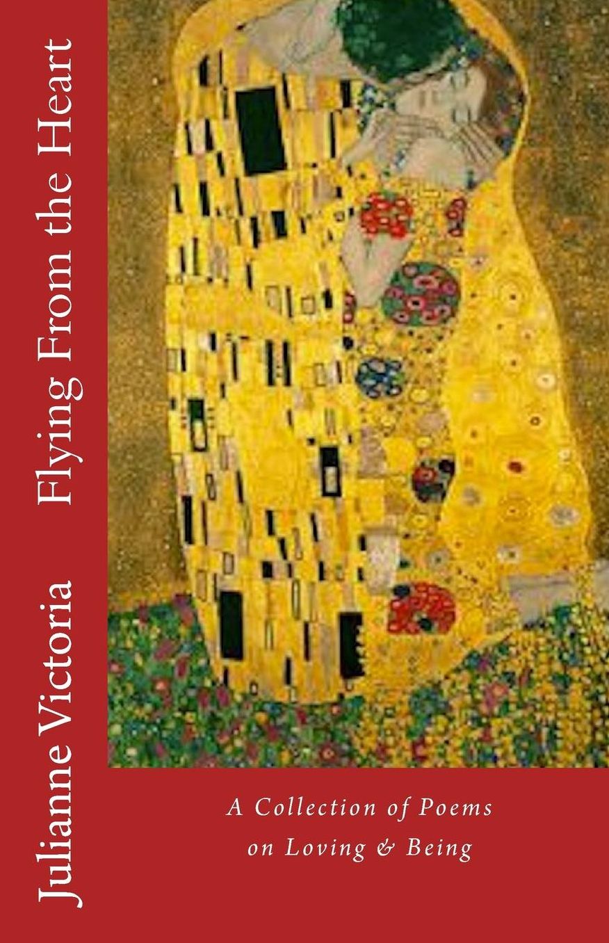 Flying From the Heart: A Collection of Poems on Loving & Being