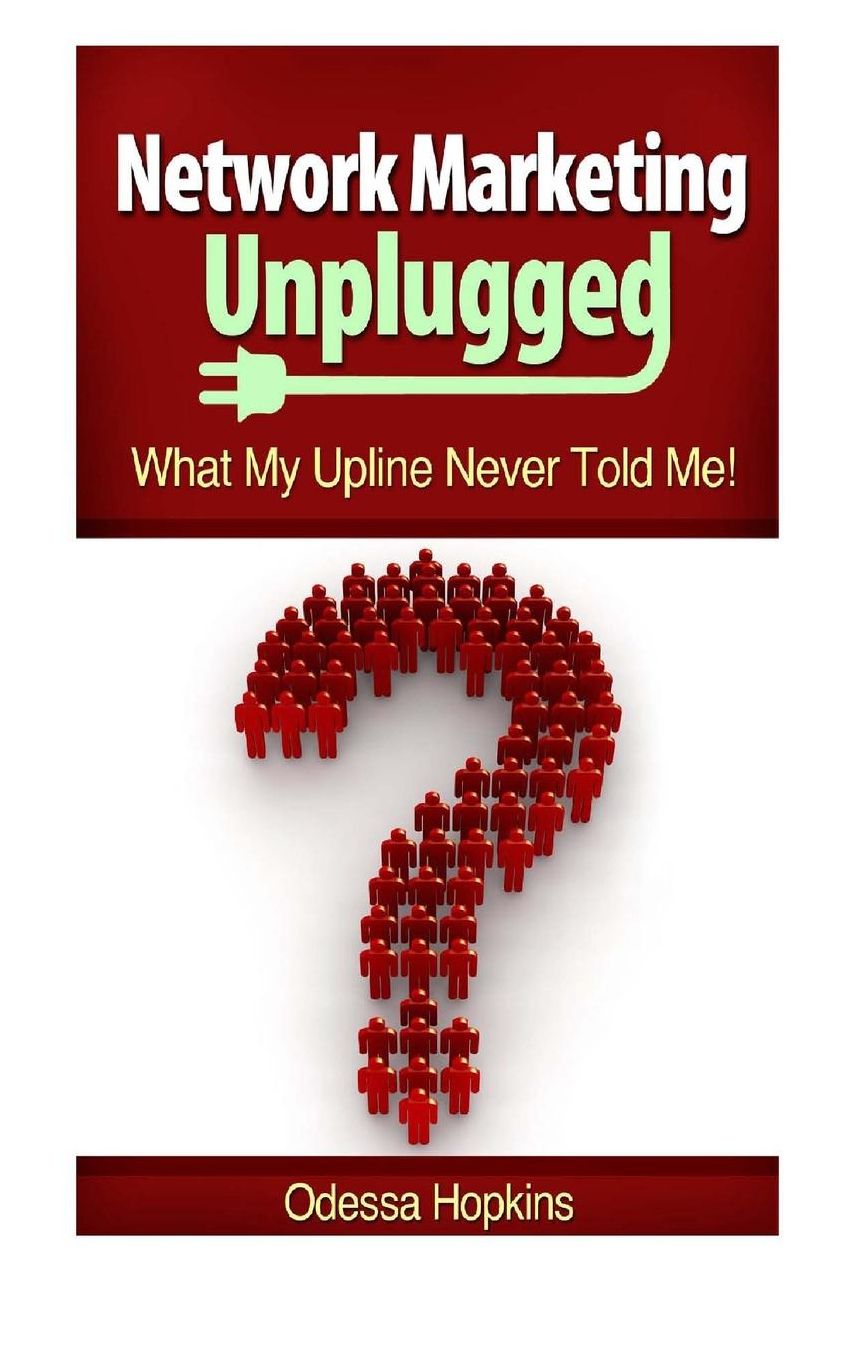 Network Marketing Unplugged: What My Upline Never Told Me