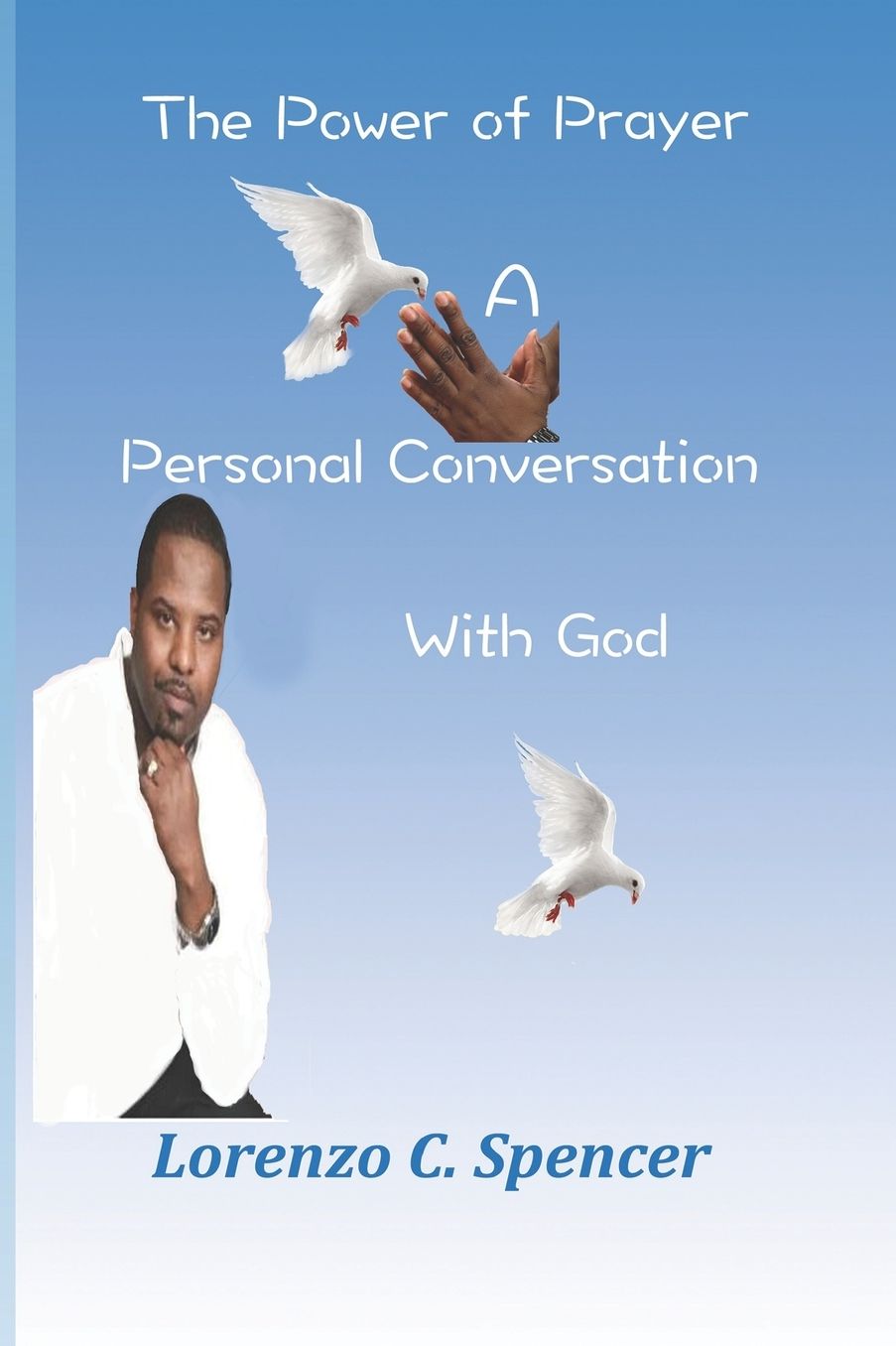 The Power of Prayer A Personal Conversation with God